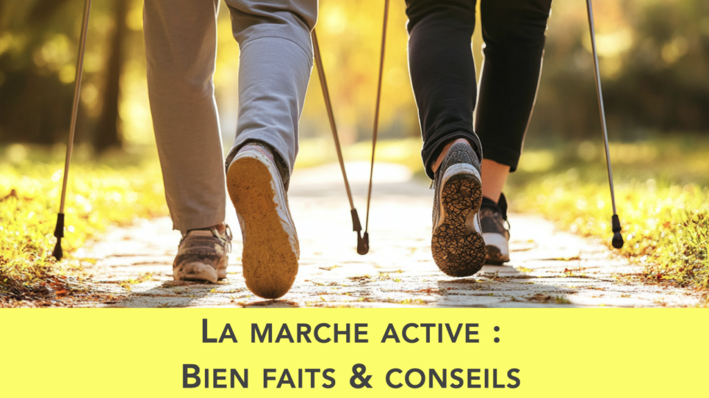 marche active bienfaits et conseils